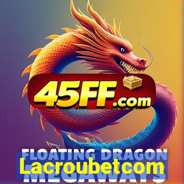 Lacroubetcom