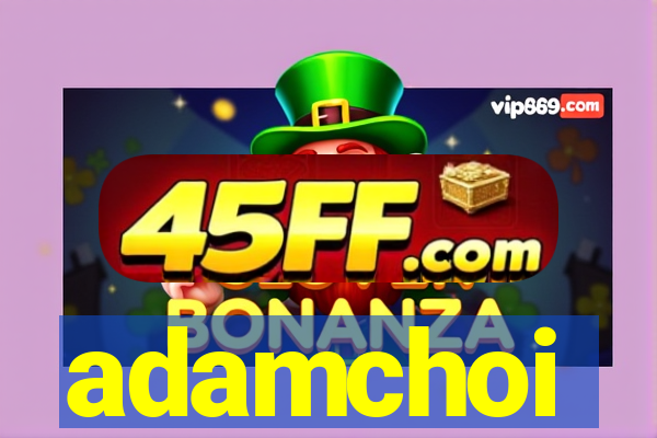 adamchoi