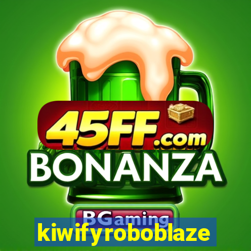 kiwifyroboblaze
