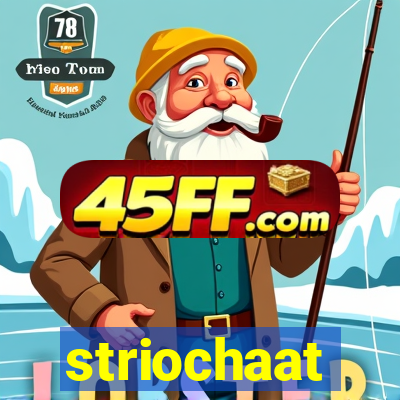 striochaat