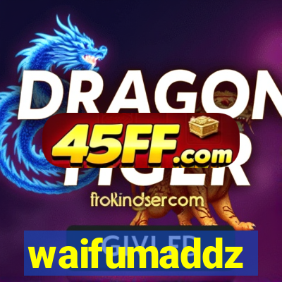 waifumaddz