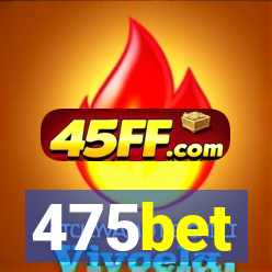 475bet