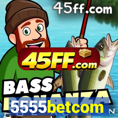5555betcom