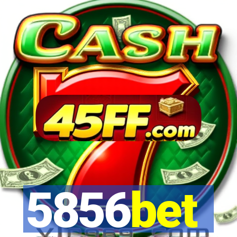 5856bet