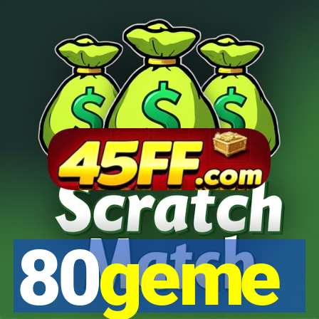 80geme