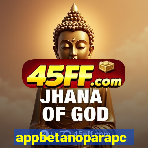 appbetanoparapc