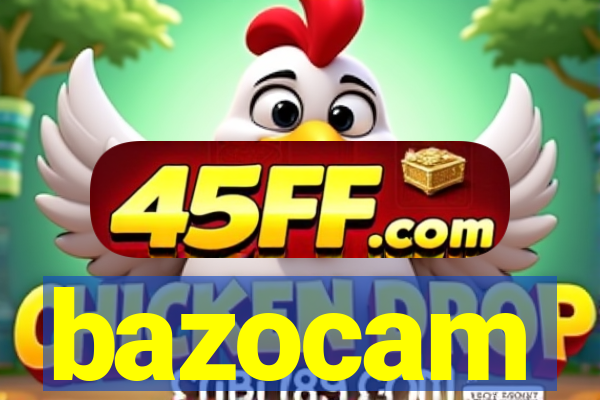 bazocam