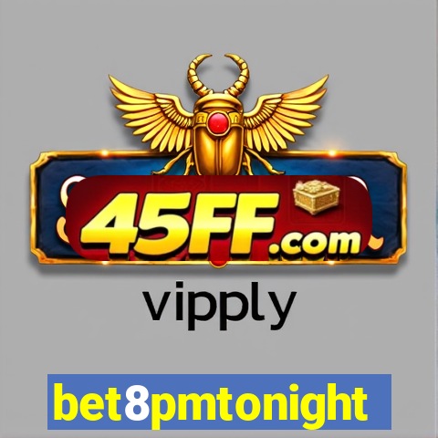 bet8pmtonight