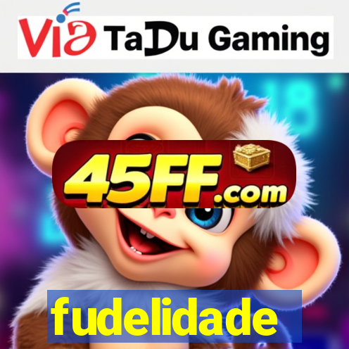 fudelidade