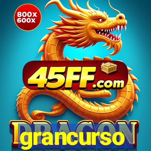 grancurso