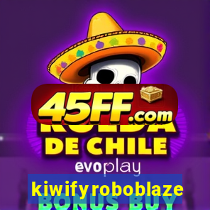 kiwifyroboblaze