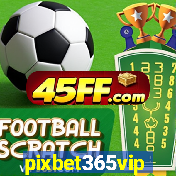 pixbet365vip