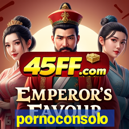 pornoconsolo