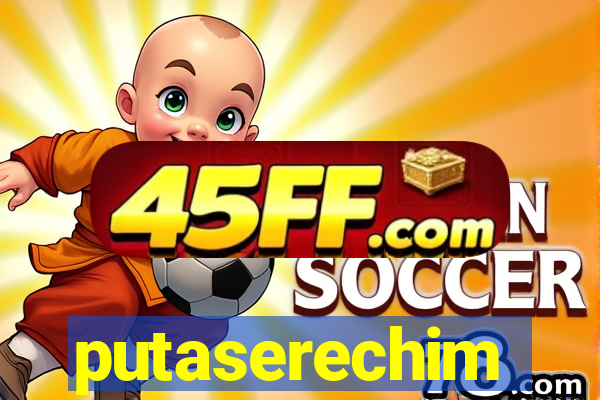 putaserechim
