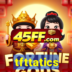 tfttatics